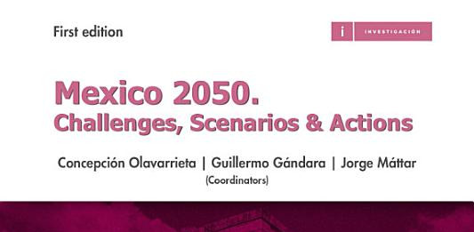 Mexico 2050. Challenges, Scenarios & Actions.