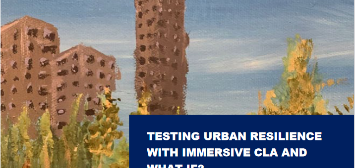 Testing Urban Resilience with Immersive CLA and What If? – publication